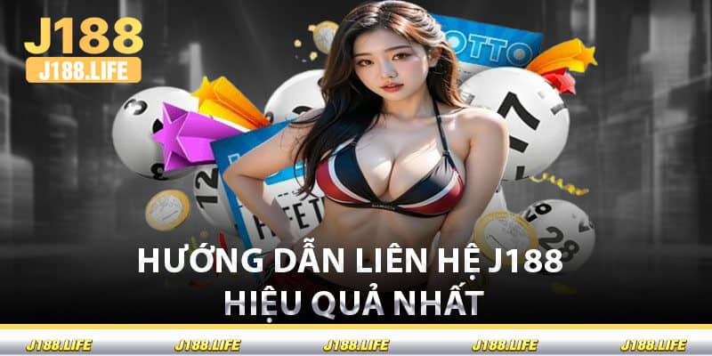 Hướng Dẫn Liên Hệ J188 Hiệu Quả Nhất